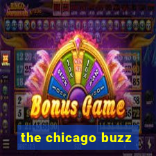 the chicago buzz