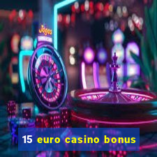 15 euro casino bonus