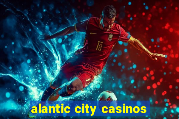 alantic city casinos