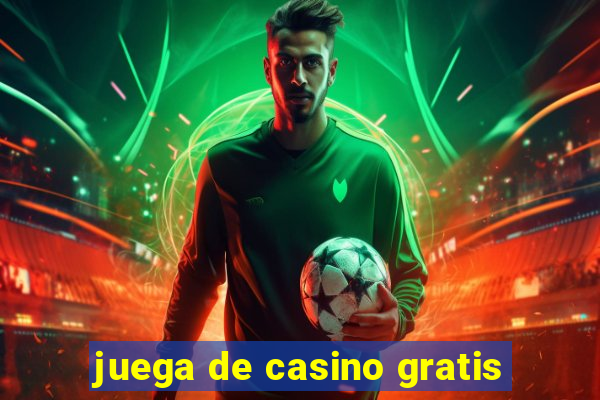 juega de casino gratis