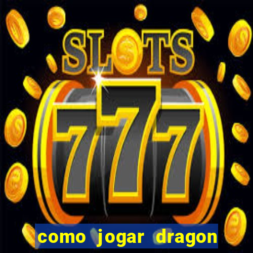 como jogar dragon tiger luck