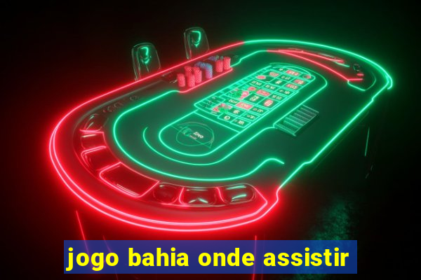 jogo bahia onde assistir