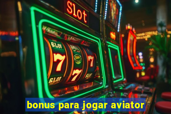 bonus para jogar aviator