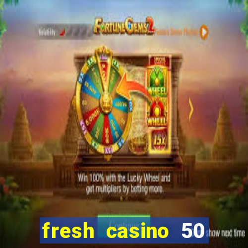 fresh casino 50 free spins