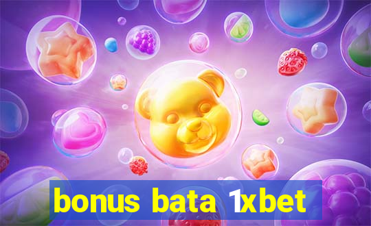 bonus bata 1xbet