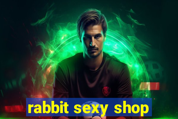 rabbit sexy shop