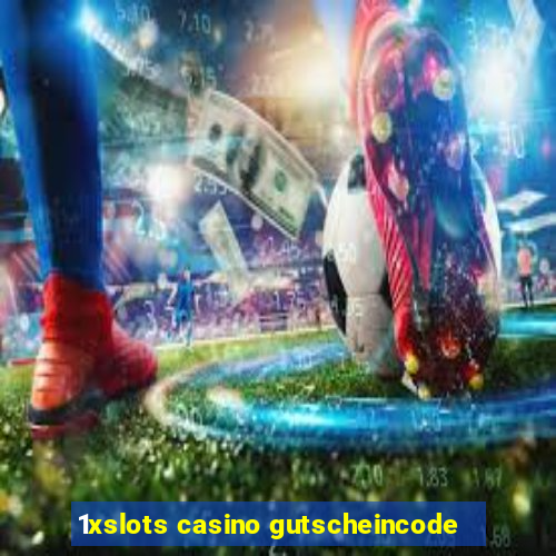 1xslots casino gutscheincode