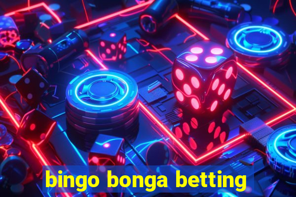 bingo bonga betting