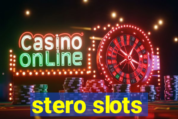 stero slots