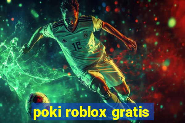 poki roblox gratis