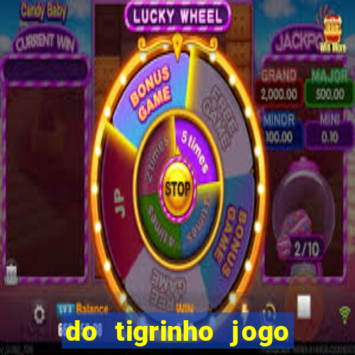 do tigrinho jogo do tigrinho