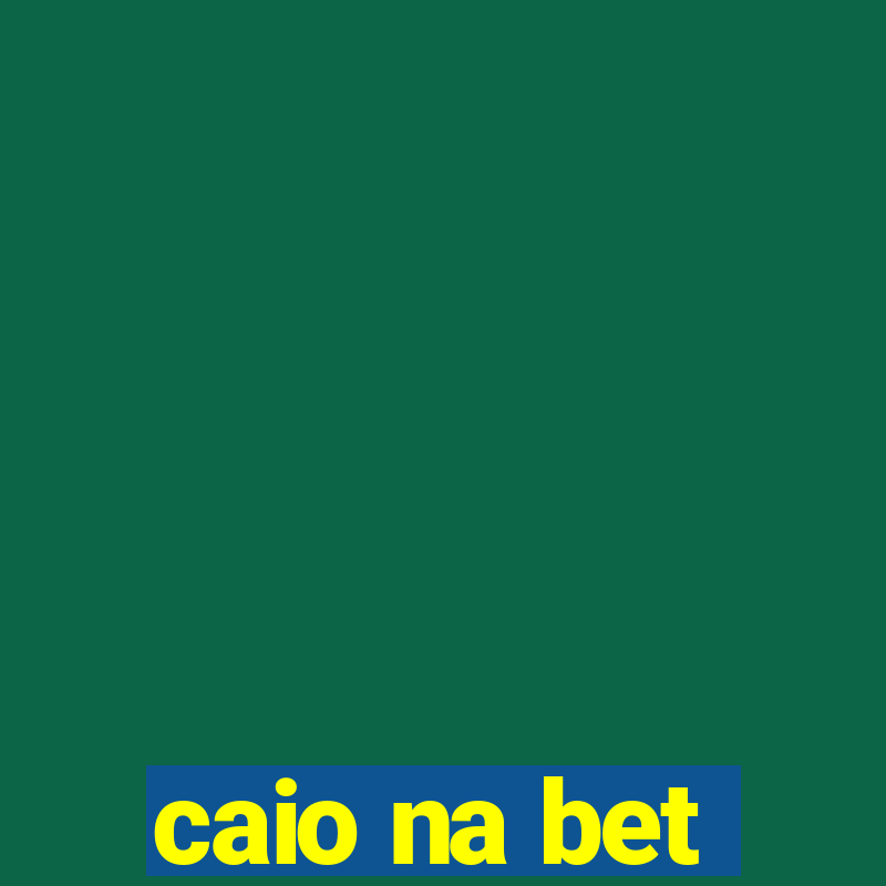 caio na bet