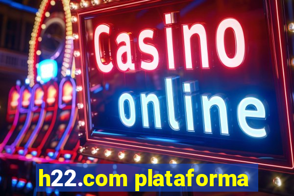 h22.com plataforma