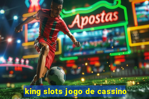 king slots jogo de cassino