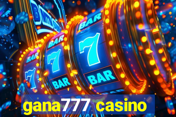 gana777 casino