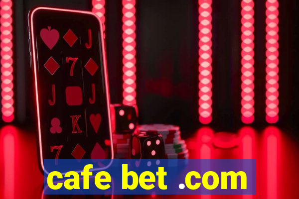 cafe bet .com