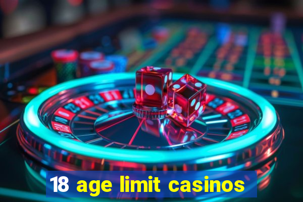 18 age limit casinos