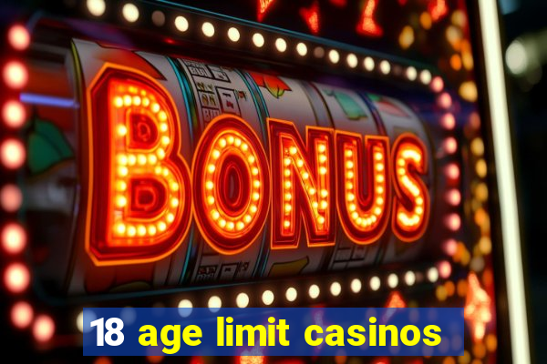 18 age limit casinos