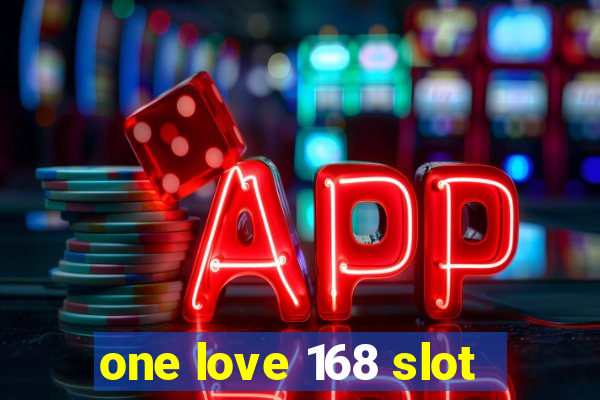 one love 168 slot