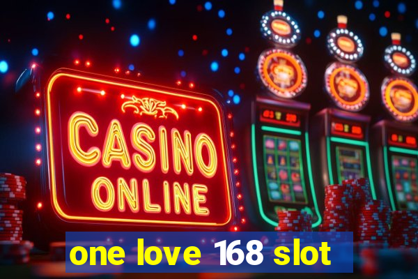 one love 168 slot