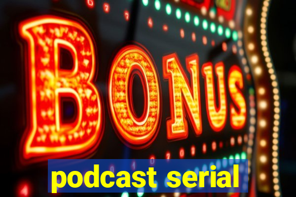 podcast serial