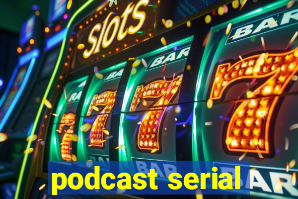 podcast serial