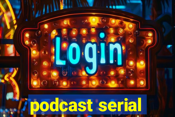 podcast serial