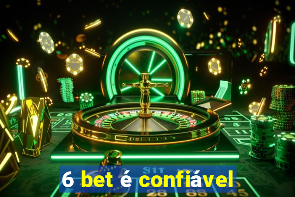 6 bet é confiável