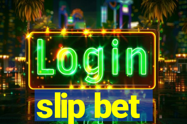 slip bet