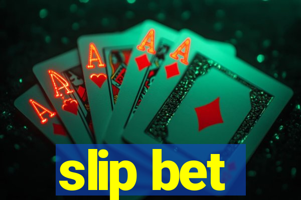 slip bet