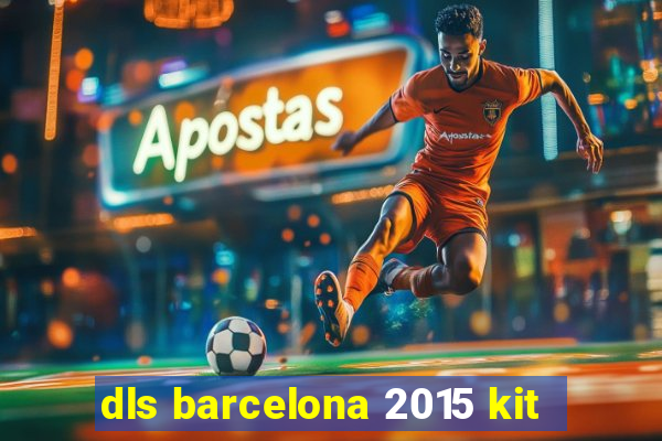 dls barcelona 2015 kit