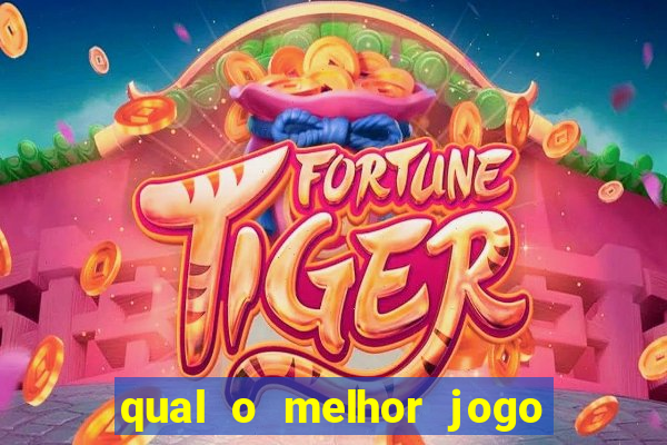 qual o melhor jogo do tigrinho para jogar