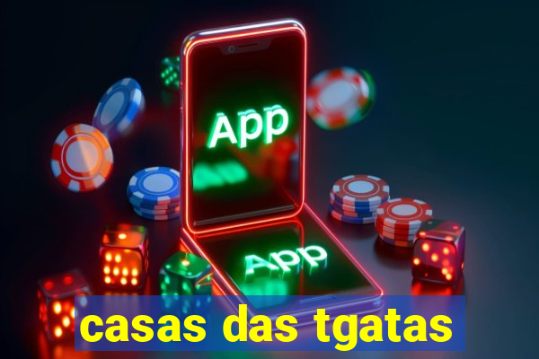 casas das tgatas