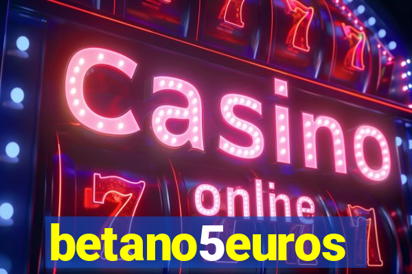 betano5euros