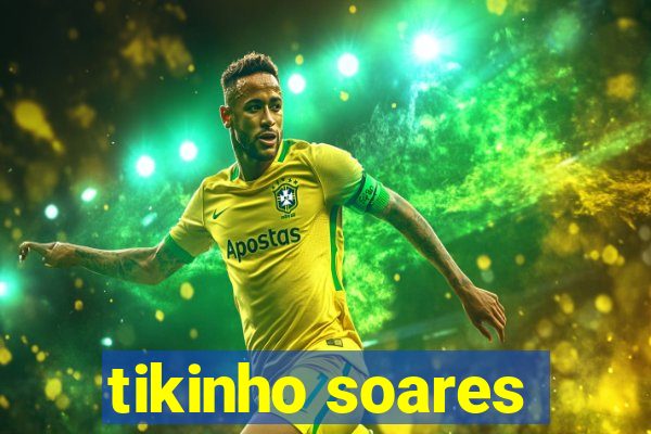 tikinho soares