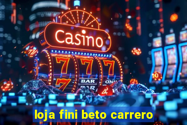 loja fini beto carrero