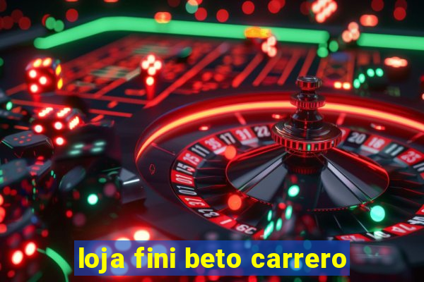 loja fini beto carrero