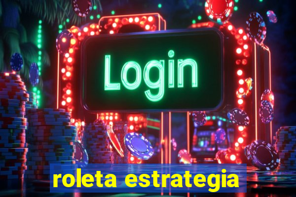 roleta estrategia