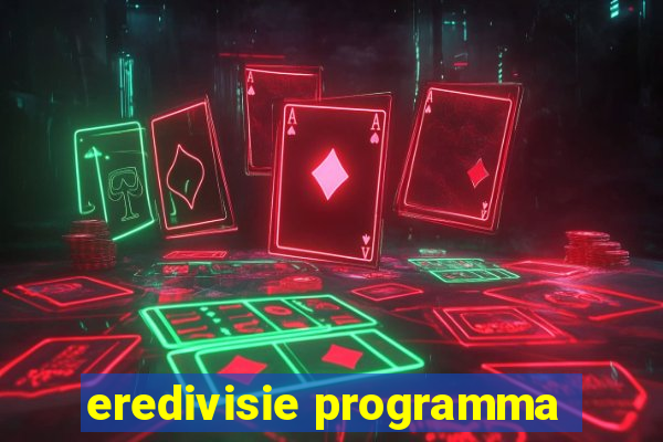 eredivisie programma