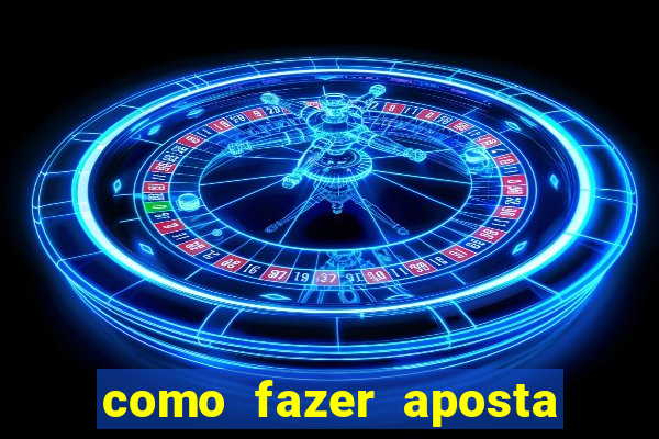 como fazer aposta no bet365