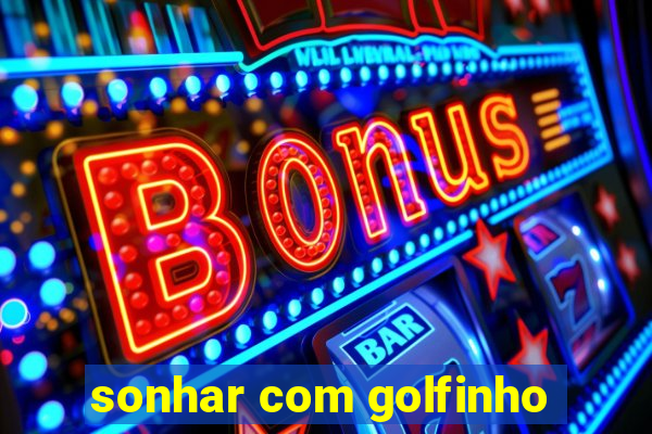 sonhar com golfinho