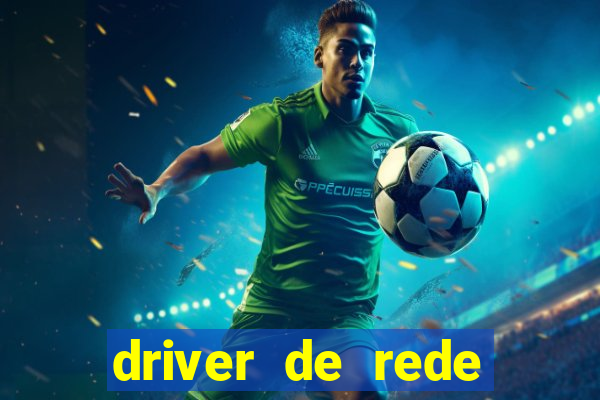 driver de rede windows 7 32 bits