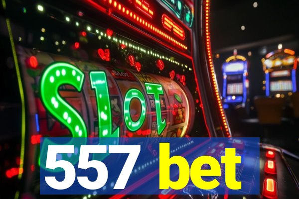 557 bet