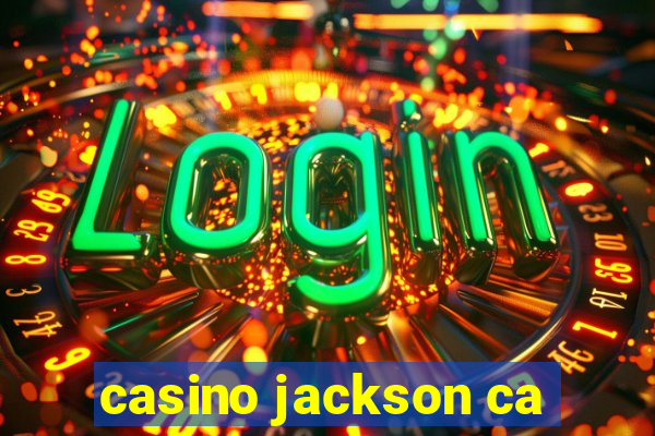 casino jackson ca