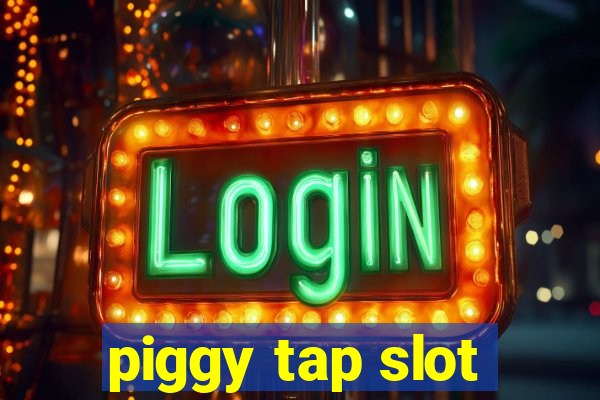 piggy tap slot