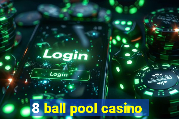 8 ball pool casino