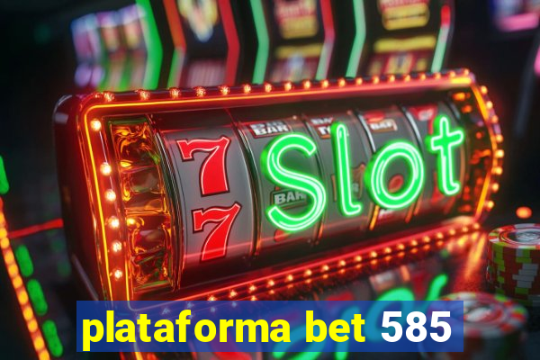 plataforma bet 585