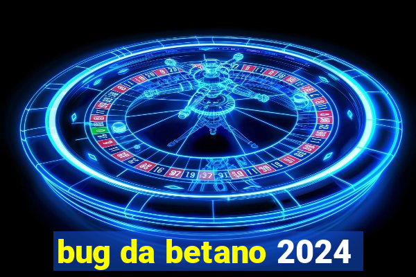 bug da betano 2024