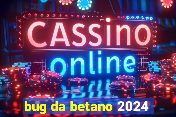 bug da betano 2024