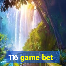 116 game bet